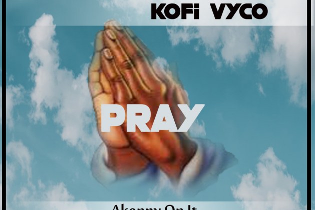 Kofi Vico Pray M&M By Akenny